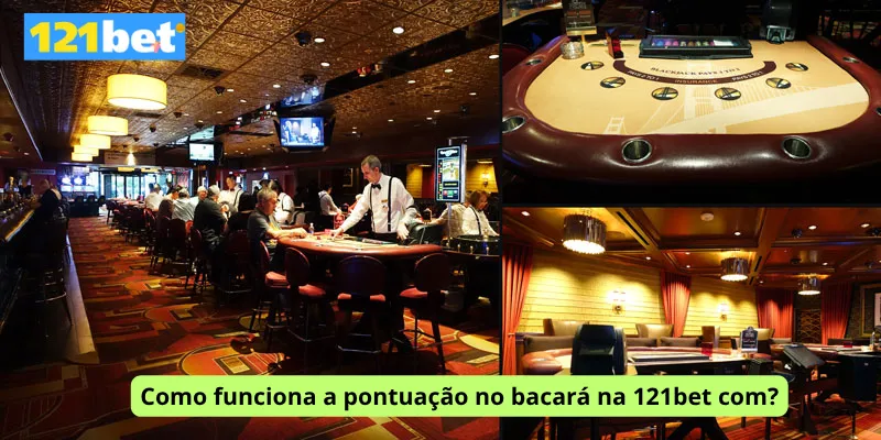 Como funciona a pontuação no bacará na 121bet com?