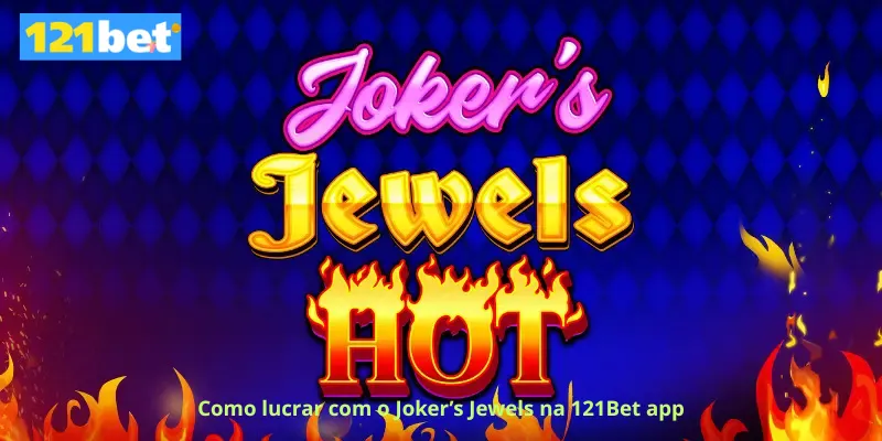 Como lucrar com o Joker’s Jewels na 121Bet app