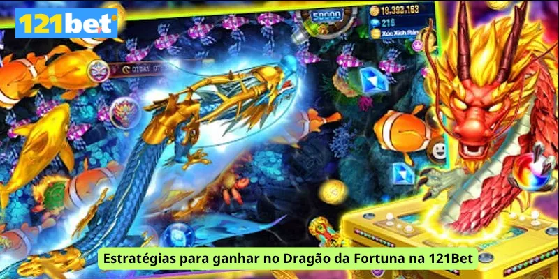 Estratégias para ganhar no Dragão da Fortuna na 121Bet