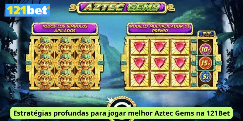 Estratégias profundas para jogar melhor Aztec Gems na 121Bet